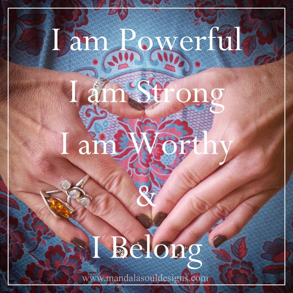 I am Powerful I am Strong I am Worthy and I Belong Affirmation - Mandala Soul Designs