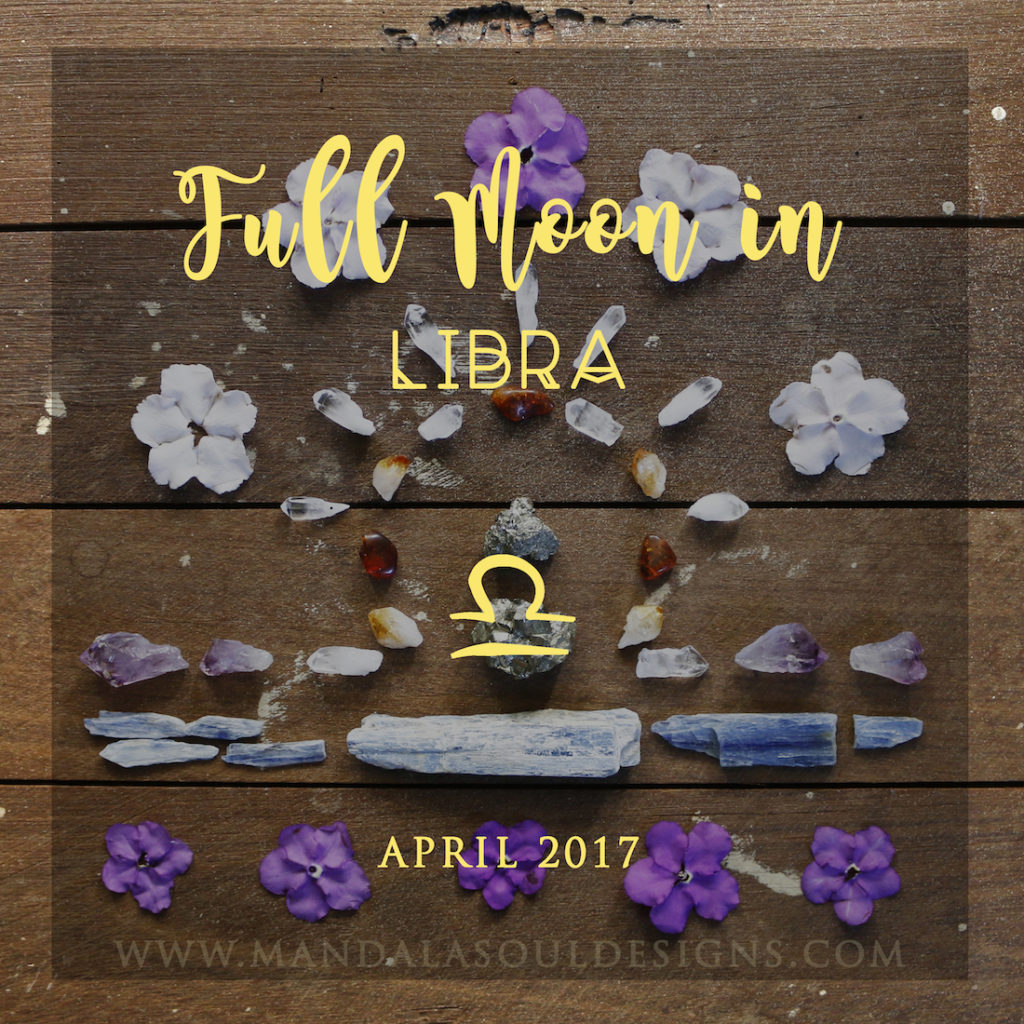 Full Moon in Libra April 2017 || Mandala Soul Designs