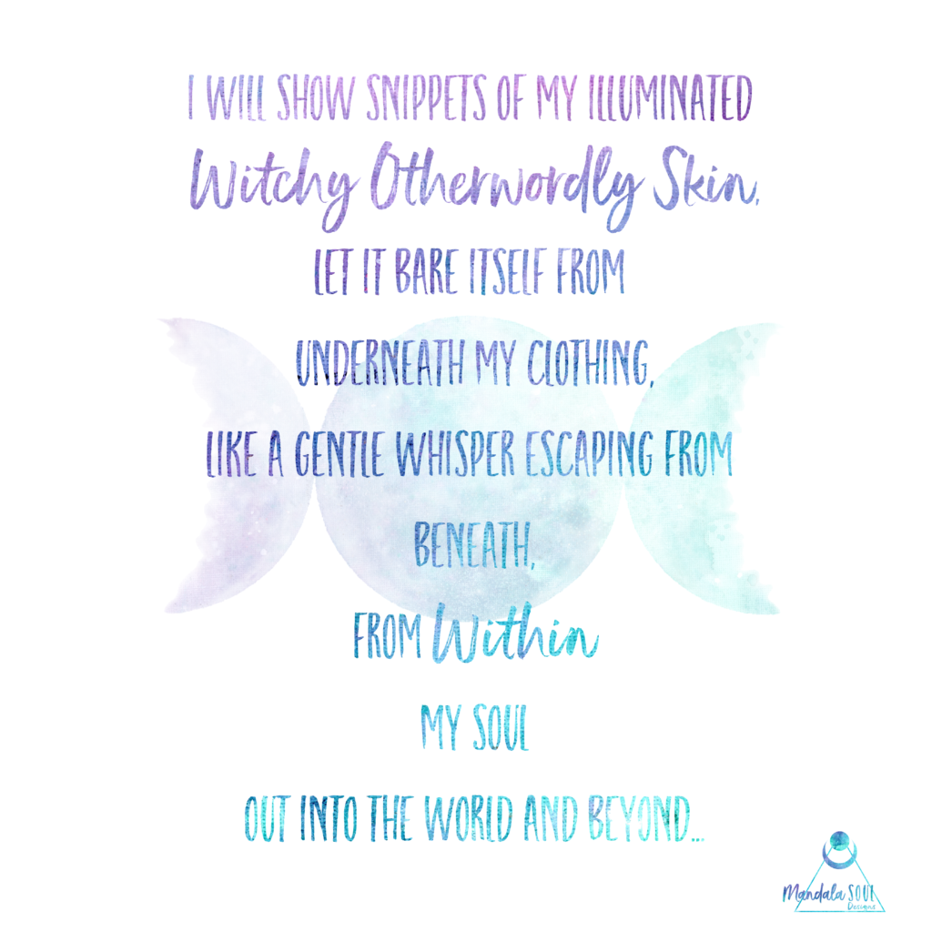 Witchy Otherworldly Skin Poem by Moni- Mandala Soul Designs #witch #witchyways